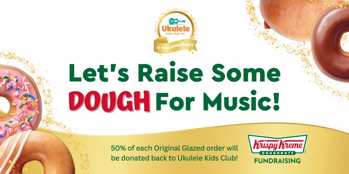 This Krispy Kreme banner reads "Let's Raise Some Dough for Music! 50% of each Original Glazed order will be donated back to Ukulele Kids Club!"